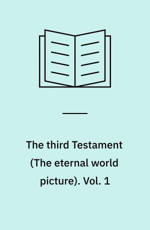 The third Testament : \The eternal world picture\. Vol. 1