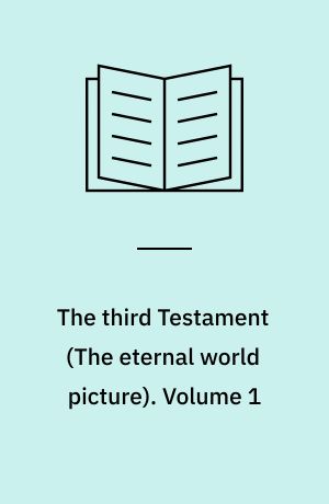 The third Testament : \The eternal world picture\. Volume 1