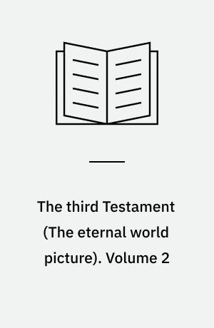 The third Testament : \The eternal world picture\. Volume 2