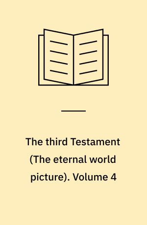 The third Testament : \The eternal world picture\. Volume 4