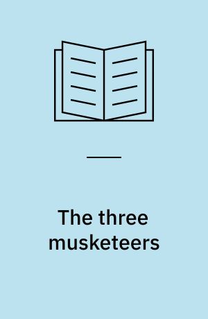 The three musketeers : a play in four acts : adapted as a play by H. Hamilton from the novel by Alexandre Dumas