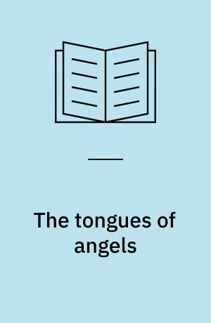 The tongues of angels : the concept of angelic languages in classical Jewish and Christian texts