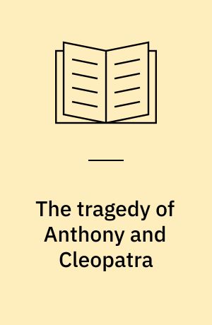 The tragedy of Anthony and Cleopatra