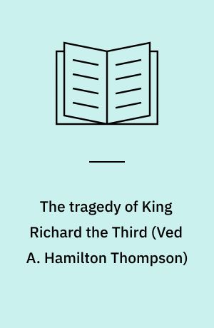 The tragedy of King Richard the Third