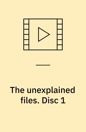The unexplained files. Disc 1 (Stor skrift)
