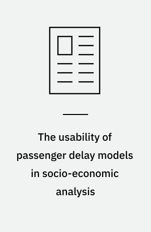 The usability of passenger delay models in socio-economic analysis