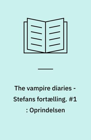 The vampire diaries - Stefans fortælling. #1 : Oprindelsen