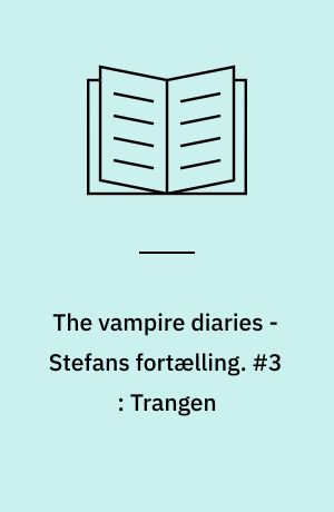 The vampire diaries - Stefans fortælling. #3 : Trangen