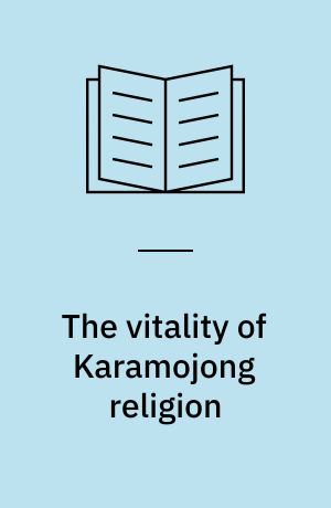 The vitality of Karamojong religion : dying tradition or living faith?