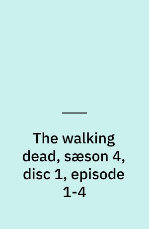 The walking dead, sæson 4, disc 1, episode 1-4
