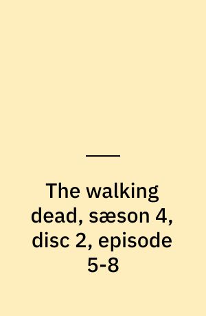 The walking dead, sæson 4, disc 2, episode 5-8