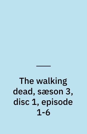 The walking dead, sæson 3, disc 1, episode 1-6
