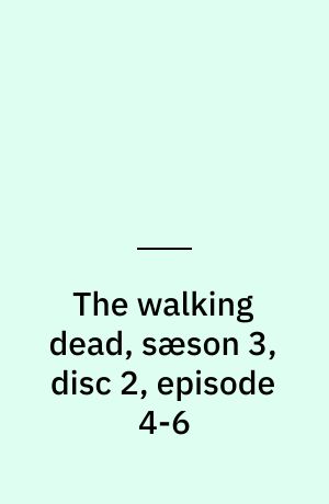 The walking dead, sæson 3, disc 2, episode 4-6