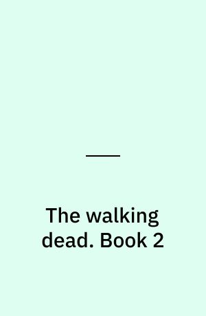 The walking dead : a continuing story of survival horror. Book 2