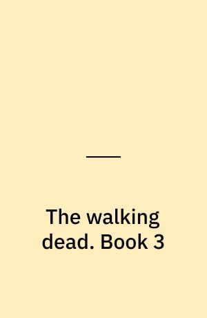 The walking dead : a continuing story of survival horror. Book 3