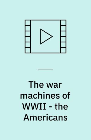 The war machines of WWII - the Americans