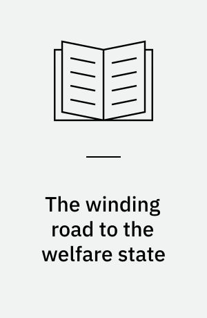 The winding road to the welfare state : economic insecurity and social welfare policy in Britain