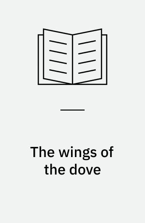 The wings of the dove : An authoritative text. The author and the novel. Criticism