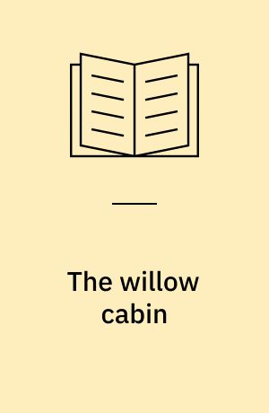 The willow cabin