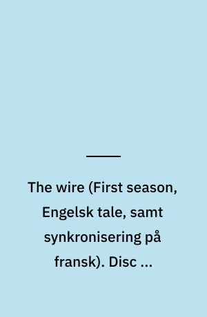 The wire. Disc 3, episodes 6-8