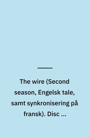 The wire. Disc 4, episodes 8-10