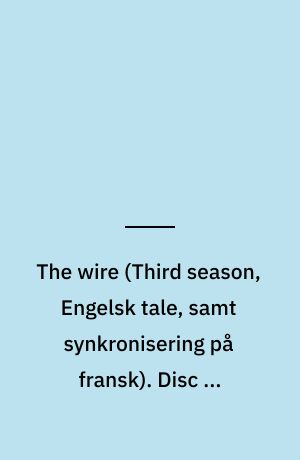 The wire. Disc 4, episodes 8-10