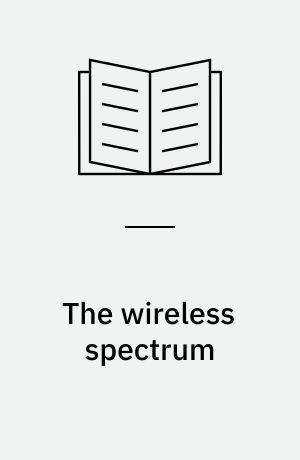 The wireless spectrum : the politics, practices, and poetics of mobile media