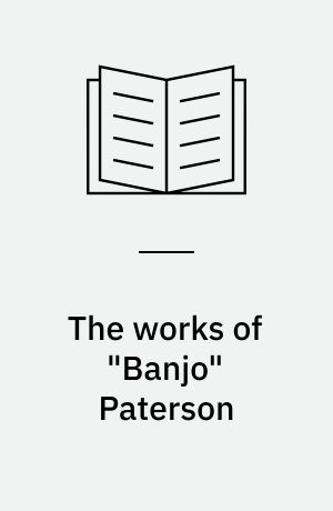 The works of "Banjo" Paterson