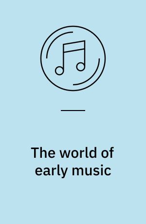 The world of early music : from the Middle Ages to the dawn of enlightenment