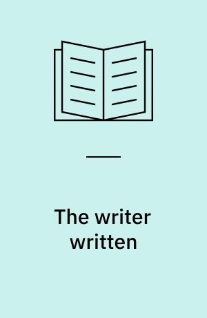 The writer written : the artist and creation in the new literatures in English