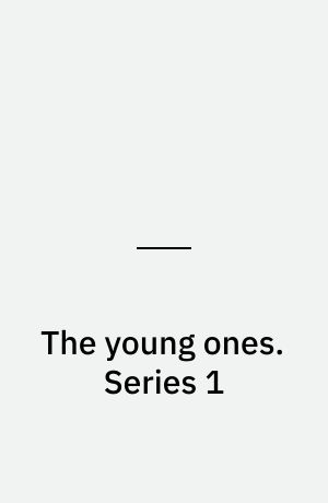 The young ones. Series 1