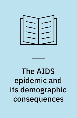 The AIDS epidemic and its demographic consequences : proceedings of the United Nations/World Health Organization Workshop on Modelling the demographic impact of the AIDS epidemic in pattern II countries : progress to date and policies for the future, New York, 13-15 December 1989