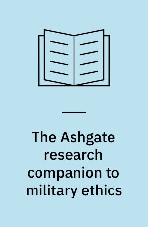 The Ashgate research companion to military ethics