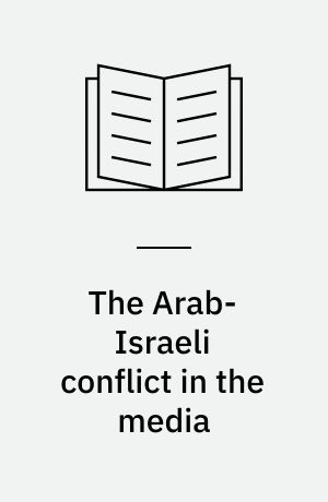 The Arab-Israeli conflict in the media : producing shared memory and national identity in the global television