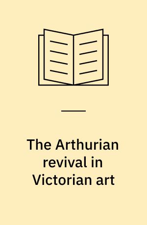 The Arthurian revival in Victorian art