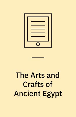 The Arts and Crafts of Ancient Egypt