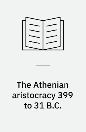 The Athenian aristocracy 399 to 31 B.C.