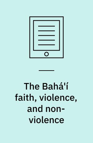 The Bahá'í faith, violence, and non-violence