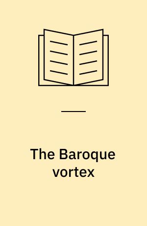 The Baroque vortex : Velázquez, Calderón, and Gracián under Philip IV