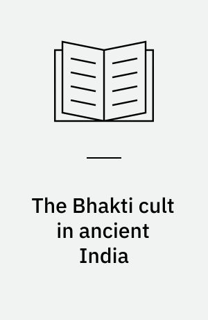 The Bhakti cult in ancient India