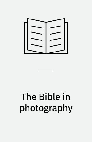 The Bible in photography : index, icon, tableau, vision