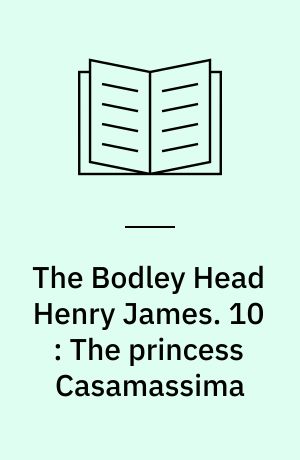 The Bodley Head Henry James. 10 : The princess Casamassima