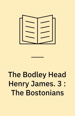 The Bodley Head Henry James. 3 : The Bostonians