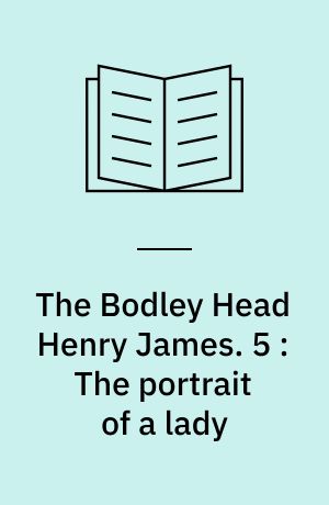 The Bodley Head Henry James. 5 : The portrait of a lady
