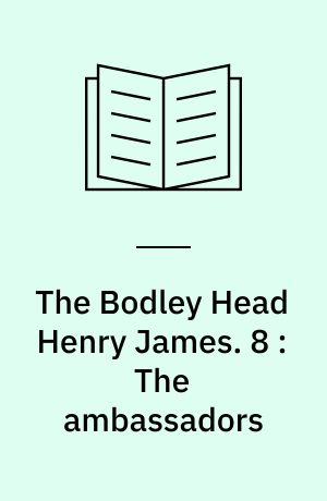 The Bodley Head Henry James. 8 : The ambassadors