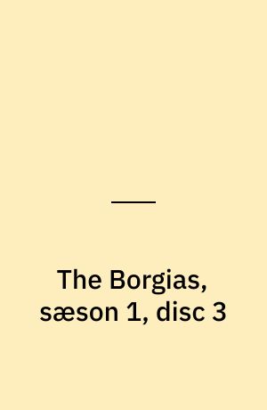 The Borgias, sæson 1, disc 3