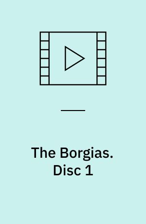The Borgias. Disc 1 (Stor skrift)
