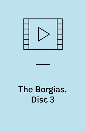 The Borgias. Disc 3 (Stor skrift)