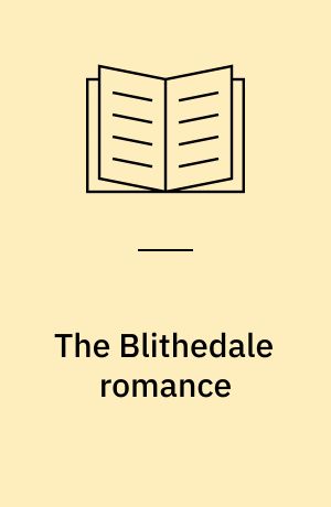 The Blithedale romance : An authoritative text, backgrounds and sources criticism