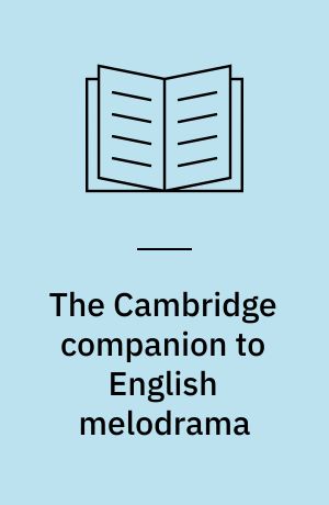 The Cambridge companion to English melodrama